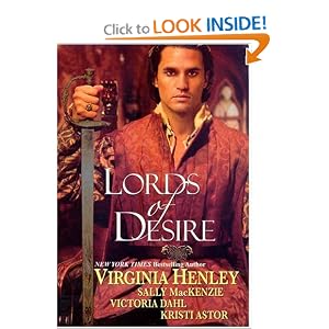 Lords of Desire by Virginia Henley, Sally MacKenzie, Victoria Dahl, and Kristi Astor