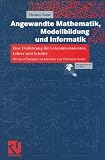 Bild zu: Angewandte Mathematik, Modellbildung und Informatik: Eine Einführung für Lehramtsstudenten, Lehrer und Schüler. Mit Java-Übungen im Internet von Thorsten Grahs.