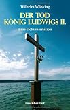 Produkt-Bild: DER TOD K&Ouml;NIG LUDWIGS II. - Eine Dokumentation