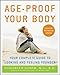 Age-Proof Your Body: Your Complete Guide to Looking and Feeling Younger