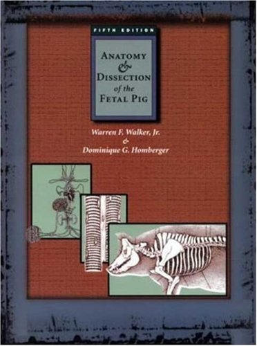 By Warren F. Walker Dominique G. Homberger - Anatomy and Dissection of the Fetal Pig (Freeman Laboratory Separates in Biology) (12.2.1996)
