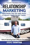 Relationship Marketing-View From the Top and What It Really Takes To Get There: Network Marketing Guide to Massive Success!