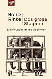 Das gro�e Stolpern: Erinnerungen an die Gegenwart