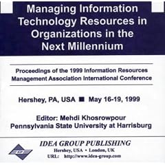 Managing Information Technology Resources in Organizations in the Next Millennium