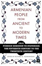 The Armenian People, from Ancient to Modern Times: Vol II: Foreign Dominion to Statehood: the Fifteenth Century to the Twentieth Century
