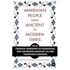 Armenian People from Ancient to Modern Times: Volume II: Foreign Dominion to Statehood: The Fifteenth Century to the Twentieth Century: Vol II