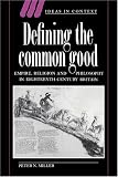 Defining the Common Good: Empire, Religion and Philosophy in Eighteenth-Century Britain (Ideas in Context): Empire, Religion and Philosophy in Eighteenth-Century Britain (Ideas in Context)