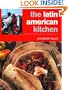 The Latin American Kitchen: A Book of Essential Ingredients with Over 200 Authentic Recipes