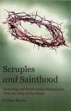 Scruples and Sainthood: Overcoming Scrupulosity with the help of the Saints