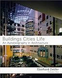 Buildings Cities Life: An Autobiography in Architecture