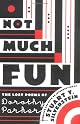 Not Much Fun: The Lost Poems of Dorothy Parker