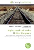 High-speed Rail in the United Kingdom: East Coast Main Line, West Coast Main Line, High- speed rail, Advanced Passenger Train , TGV, High Speed 1 , Midland Main Line, Hatfield rail crash