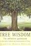 Tree Wisdom: The Definitive Guidebook to the Myth, Folklore, and Healing Power of Trees