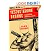 Testosterone Dreams: Rejuvenation, Aphrodisia, Doping