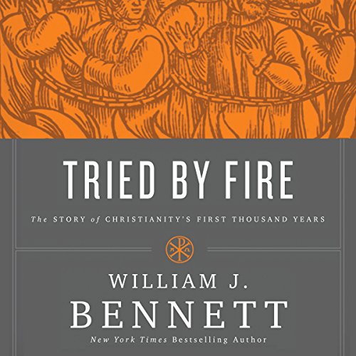 Download Tried by Fire: The Story of Christianity's First Thousand Years Download Tried by Fire: The Story of Christianity's First Thousand Years
