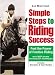 Books : Simple Steps To Riding Success: Feel the Power of Positive Riding : Includes Exercises & Case Studies