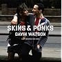 Skins & Punks: Lost Archives 1978-1985