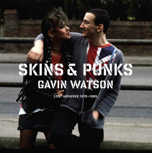 Skins & Punks: Lost Archives 1978-1985