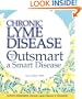 Chronic Lyme Disease - Ways to Outsmart a Smart Disease (English, Spanish, French, Italian, German, Japanese, Russian, Ukrainian, Chinese, Hindi, ... ... Gujarati, Bengali and Korean Edition)