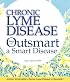Chronic Lyme Disease - Ways to Outsmart a Smart Disease