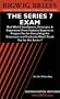 The Series 7 Exam: Real World Intelligence, Strategies & Experience From Industry Experts to Prepare You for Everything the Classroom and Textbooks ... the Series 7 (Bigwig Briefs Test Prep series)