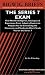 The Series 7 Exam: Real World Intelligence, Strategies & Experience From Industry Experts to Prepare You for Everything the Classroom and Textbooks Won't ... Series 7 (Bigwig Briefs Test Prep series)