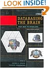 Databasing the Brain: From Data to Knowledge (Neuroinformatics)