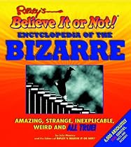 The Ripley's Believe It or Not! Encyclopedia of the Bizarre