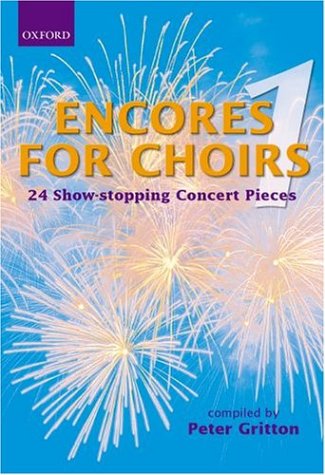 Encores for Choirs 1: Vocal score: 24 Show-Stopping Concert Pieces: Vocal Score Bk. 1 (Lighter Choral Repertoire)