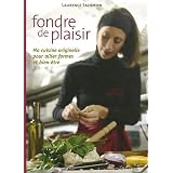 Fondre de plaisir : Ma cuisine originelle pour allier forme et bien-�trepar Laurence Salomon
