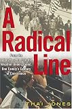 A Radical Line: From the Labor Movement to the Weather Underground, One Familys Century of Conscience