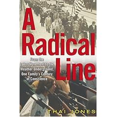 A Radical Line: From the Labor Movement to the Weather Underground, One Family's Century of Conscience