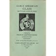 Early American Glass Bottles and Flasks: Including Eagle, Violin, Historical, Log Cabin, Jenny Lind, Railroad and Other... by