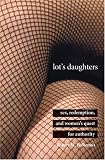Lots Daughters: Sex, Redemption, and Womens Quest for Authority