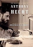 The selected letters of Anthony Hecht