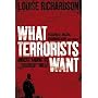 What Terrorists Want: Understanding the Terrorist Threat