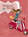 Rebound Rituals: 50 Ways to Bounce Back After Breaking Up