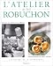 L'Atelier de Joël Robuchon by Patricia Wells ISBN 2012360629