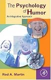 The Psychology of Humor: An Integrative Approach