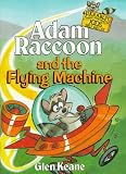 Adam Raccoon and the Flying Machine (Keane, Glen, Parables for Kids.)