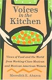 Review Texas A&M University Press  / Voices in the Kitchen: Views of Food And the World from Working-class Mexican And Mexican American Women (Rio Grande/Rio Bravo)