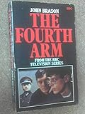 The Fourth Arm : a novel of the Second Warld War