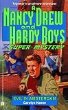  : Evil in Amsterdam (Nancy Drew & Hardy Boys Super Mysteries #17)