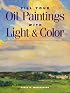 Fill Your Oil Paintings with Light & Color