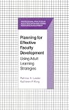 Planning for Effective Faculty Development: Using Adult Learning Strategies (Professional Practices in Adult Education and Human Resources Development Series)