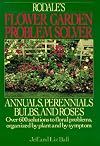 Rodale's Flower Garden Problem Solver: Annuals, Perennials Bulbs, and Roses