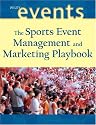 The Sports Event Playbook: Managing and Marketing Winning Events