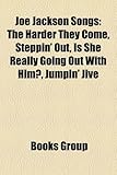 Joe Jackson Songs: The Harder They Come, Steppin' Out, Is She Really Going Out with Him?, Jumpin' Jive-
