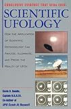 Scientific Ufology: How the Application of Scientific Methodology Can Analyze, Illuminate, and Prove the Reality of Ufos