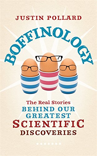 boffinology the real stories behind our greatest scientific discoveries